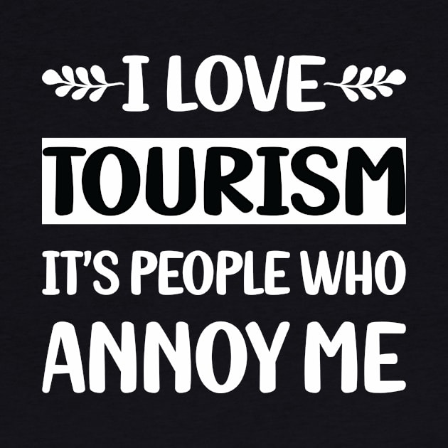 Funny People Annoy Me Tourism by Happy Life